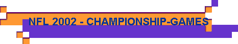  NFL 2002 - CHAMPIONSHIP-GAMES 