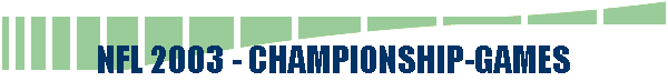  NFL 2003 - CHAMPIONSHIP-GAMES 