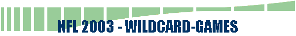  NFL 2003 - WILDCARD-GAMES 